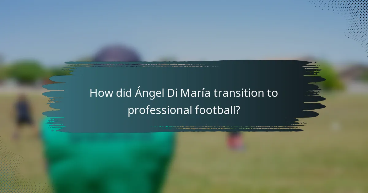 How did Ángel Di María transition to professional football?