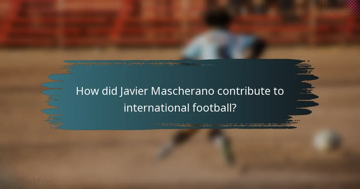How did Javier Mascherano contribute to international football?