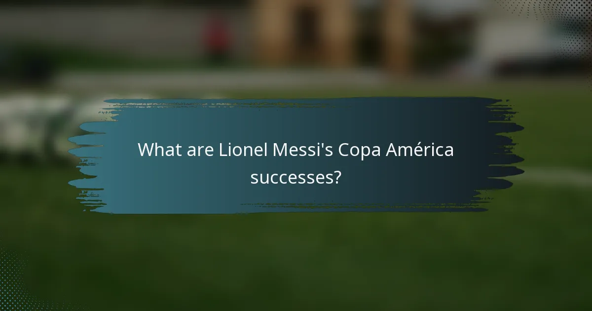 What are Lionel Messi's Copa América successes?