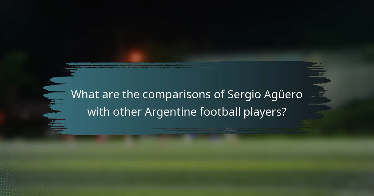 What are the comparisons of Sergio Agüero with other Argentine football players?