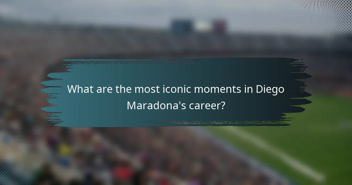 What are the most iconic moments in Diego Maradona's career?