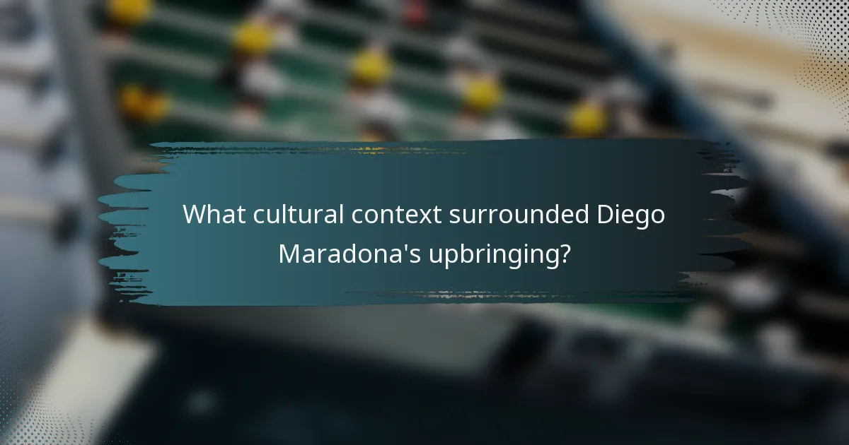 What cultural context surrounded Diego Maradona's upbringing?