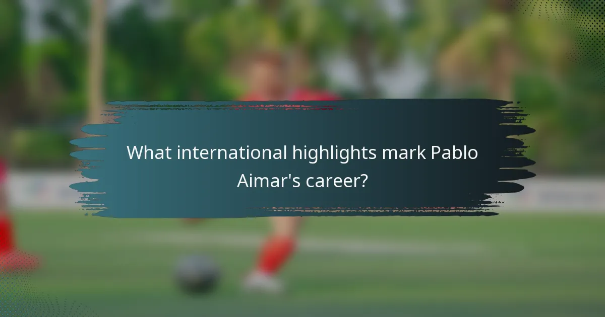 What international highlights mark Pablo Aimar's career?