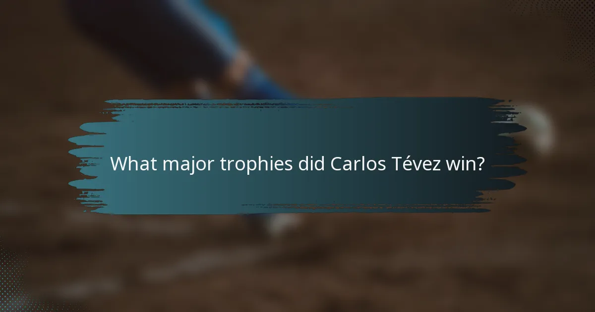 What major trophies did Carlos Tévez win?