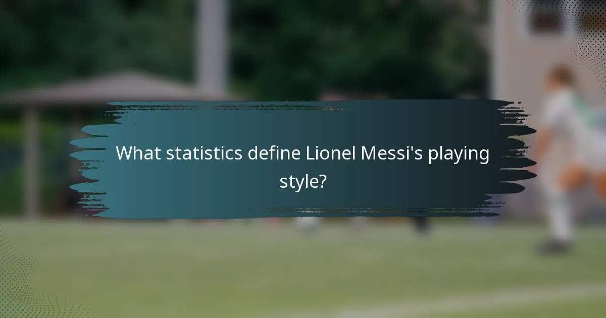 What statistics define Lionel Messi's playing style?