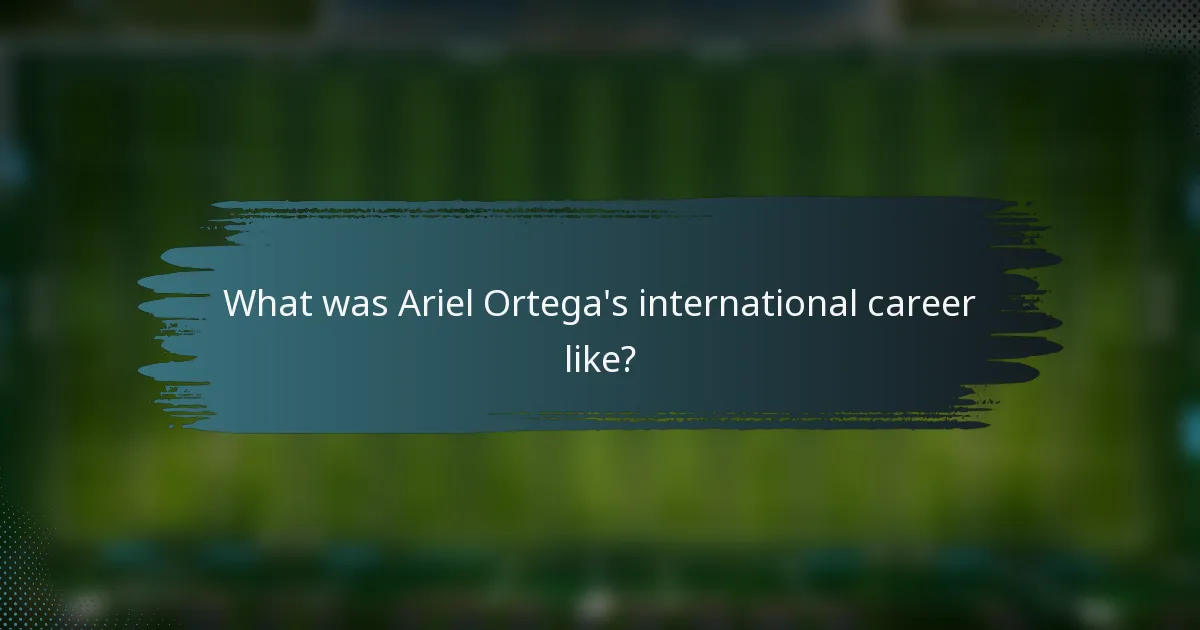 What was Ariel Ortega's international career like?