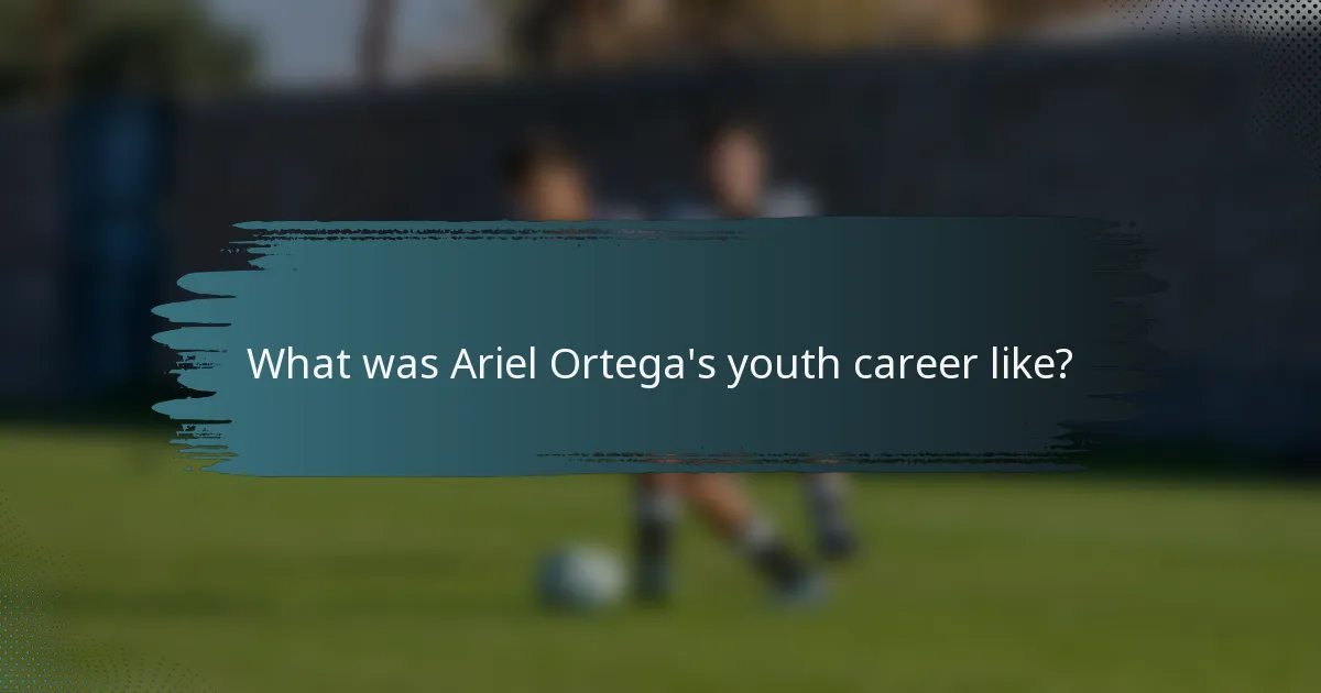 What was Ariel Ortega's youth career like?
