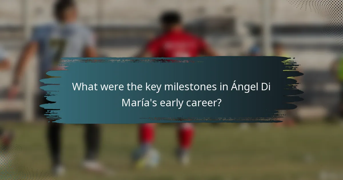 What were the key milestones in Ángel Di María's early career?