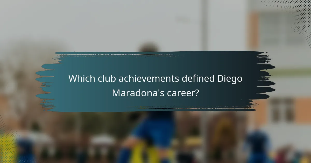 Which club achievements defined Diego Maradona's career?