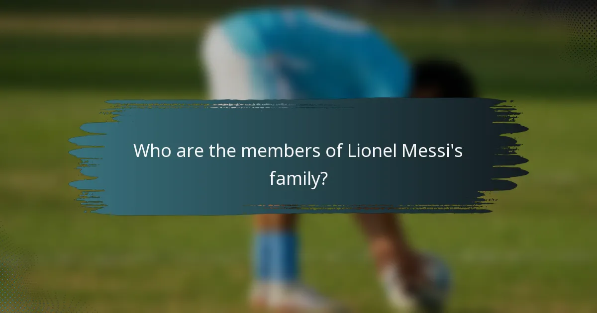 Who are the members of Lionel Messi's family?